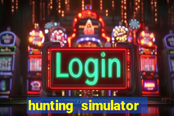 hunting simulator 4x4 dinheiro infinito download